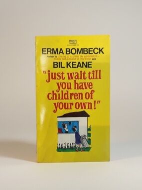 VTG Just Wait Till You Have Children of Your Own! by Erma Bombeck paperback book